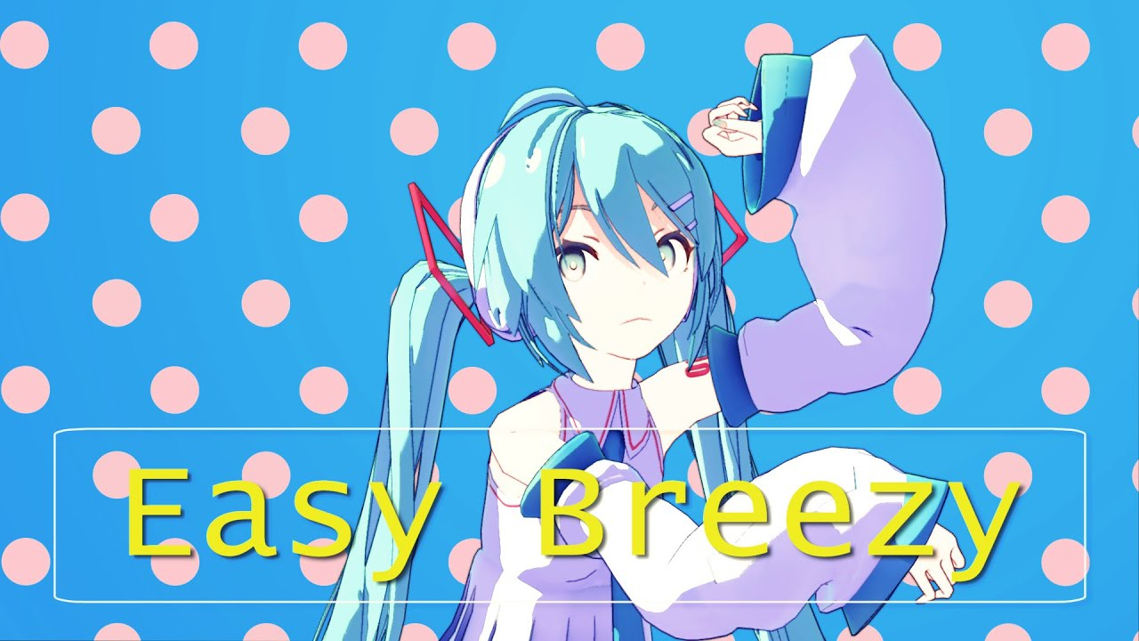 【印象研OP】Easy Breezy/初音ミク【不要对初音出手!】